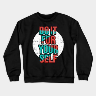 Do it for your self Crewneck Sweatshirt